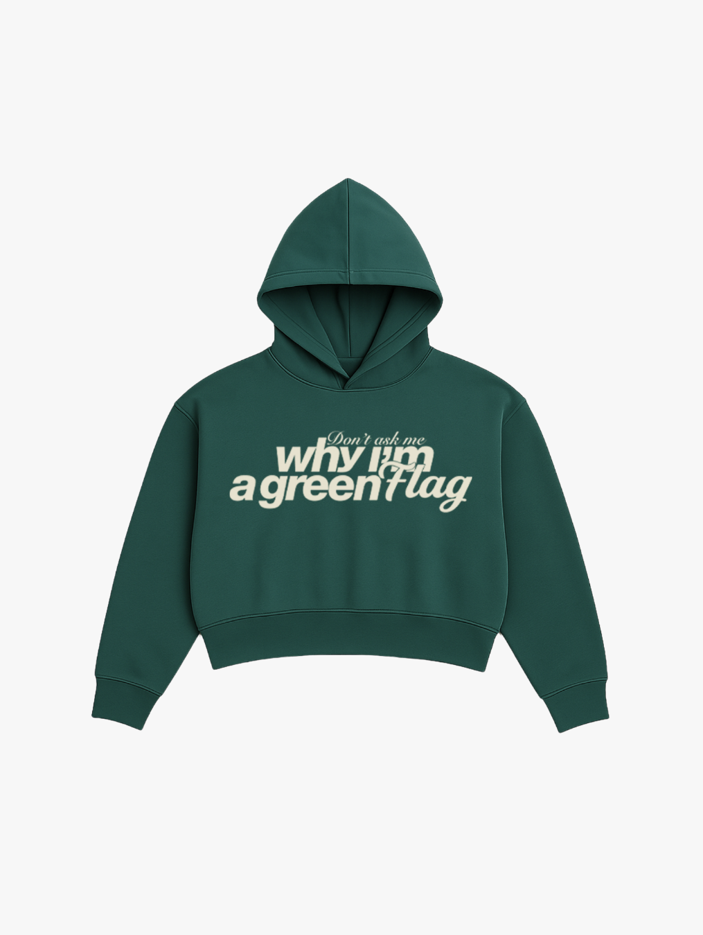 Don’t Ask Me Why I’m a Green Flag Cropped Hoodie